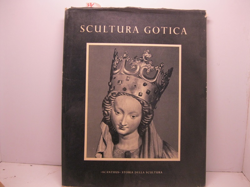 Scultura Gotica. Dr. Max Von Freeden, Direttore del Mainfrankisches Museum, Wurzburg. (Acanthus. Storia della cultura.).